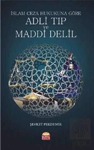 İslam Ceza Hukukuna Göre Adli Tıp ve Maddi Delil