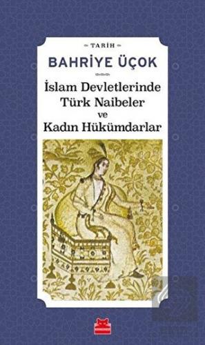 İslam Devletlerinde Türk Naibeler ve Kadın Hükümda