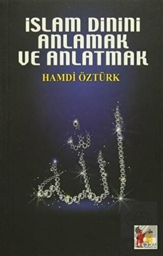 İslam Dinini Anlamak ve Anlatmak