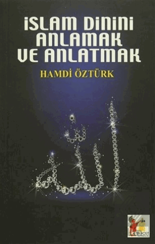 İslam Dinini Anlamak ve Anlatmak