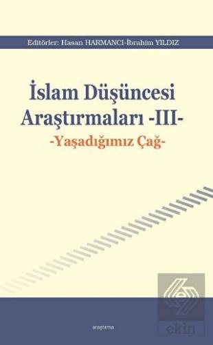 İslam Düşüncesi Araştırmaları III - Yaşadığımız Ça