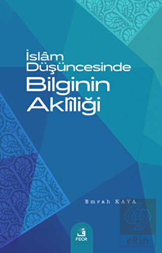 İslam Düşüncesinde Bilginin Akliliği