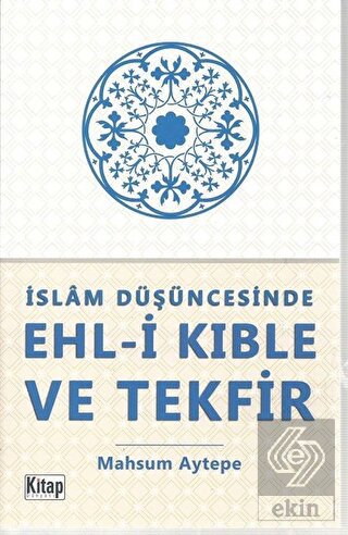 İslam Düşüncesinde Ehl-i Kıble ve Tekfir