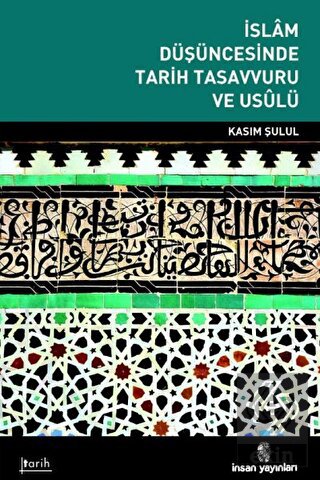 İslam Düşüncesinde Tarih Tasavvuru ve Usulü