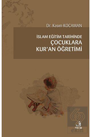 İslam Eğitim Tarihinde Çocuklara Kur'an Öğretimi