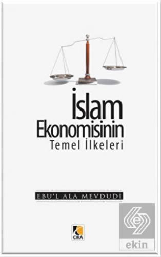 İslam Ekonomisinin Temel İlkeleri