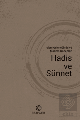 İslam Geleneğinde ve Modern Dönemde Hadis ve Sünne
