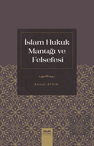 İslam Hukuk Mantığı ve Felsefesi