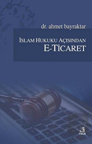 İslam Hukuku Açısından E-Ticaret