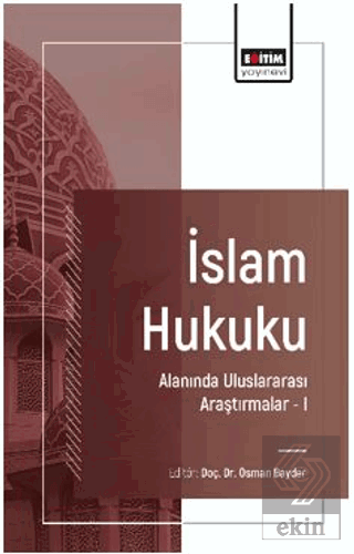 İslam Hukuku Alanında Uluslararası Araştırmalar – I
