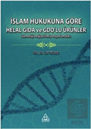 İslam Hukukuna Göre Helal Gıda ve GDO'lu Ürünler
