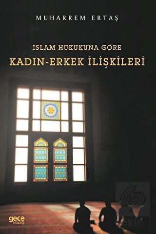 İslam Hukukuna Göre Kadın-Erkek İlişkileri