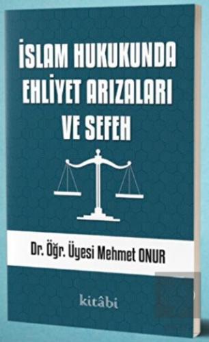 İslam Hukukunda Ehliyet Arızaları ve Sefeh