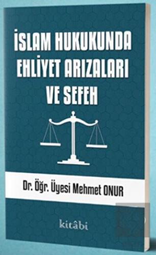 İslam Hukukunda Ehliyet Arızaları ve Sefeh