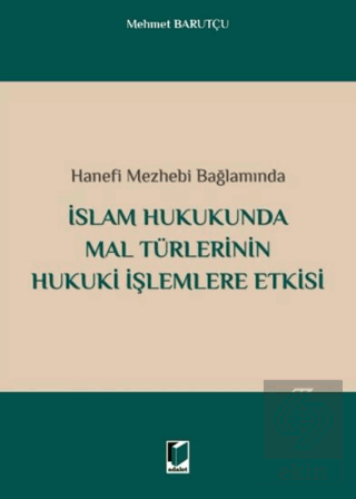 İslam Hukukunda Mal Türlerinin Hukuki İşlemlere Etkisi