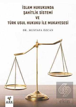 İslam Hukukunda Şahitlik Sistemi ve Türk Usul Huku