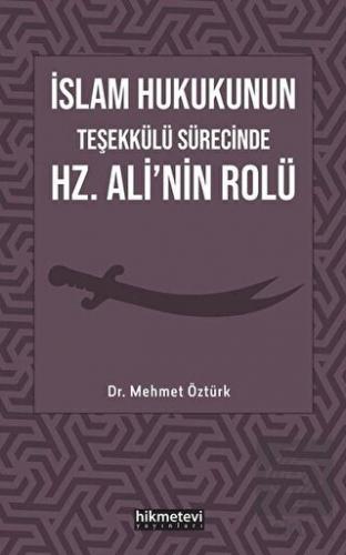 İslam Hukukunun Teşekkülü Sürecinde Hz. Ali'nin Ro