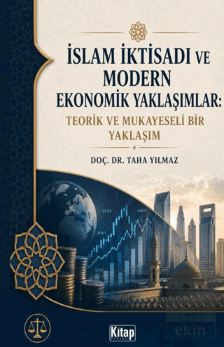 İslam İktisadı ve Modern Ekonomik Yaklaşımlar Teorik ve Mukayeseli Bir