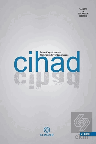 İslam Kaynaklarında Geleneğinde ve Günümüzde Cihad