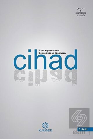 İslam Kaynaklarında Geleneğinde ve Günümüzde Cihad