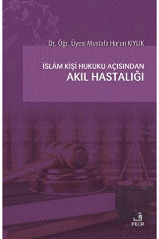 İslam Kişi Hukuku Açısından Akıl Hastalığı