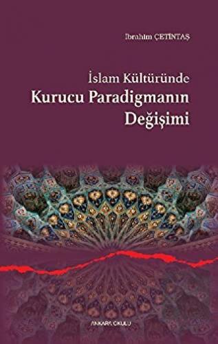 İslam Kültüründe Kurucu Paradigmanın Değişimi