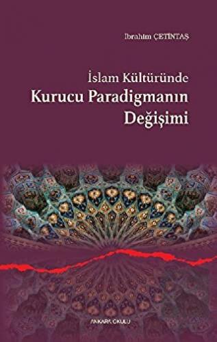 İslam Kültüründe Kurucu Paradigmanın Değişimi