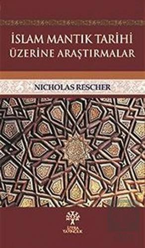 İslam Mantık Tarihi Üzerine Araştırmalar