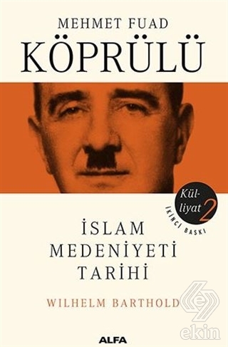İslam Medeniyeti Tarihi - Mehmet Fuad Köprülü Küll