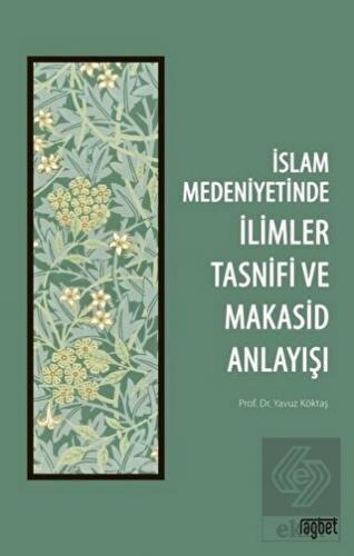 İslam Medeniyetinde İlimler Tasnifi ve Makasid Anl