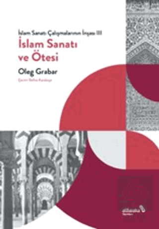 İslam Sanatı Çalışmalarının İnşası III - İslam San