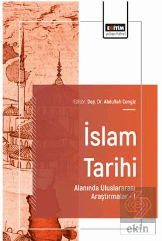 İslam Tarihi Alanında Uluslararası Araştırmalar – I