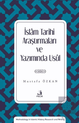 İslam Tarihi Araştırmaları ve Yazımında Usul