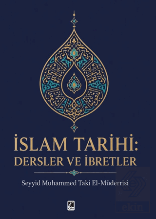 İslam Tarihi: Dersler ve İbretler Muhammed Taki Müderrisi Çıra Yayınla