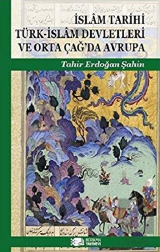 İslam Tarihi Türk-İslam Devletleri ve Orta Çağ\'da