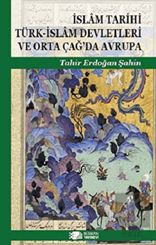 İslam Tarihi Türk-İslam Devletleri ve Orta Çağ\'da