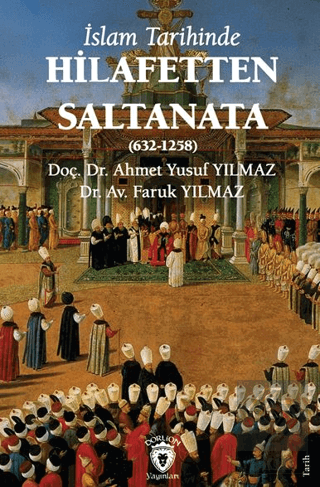 İslam Tarihinde Hilafetten Saltanata (632-1258)