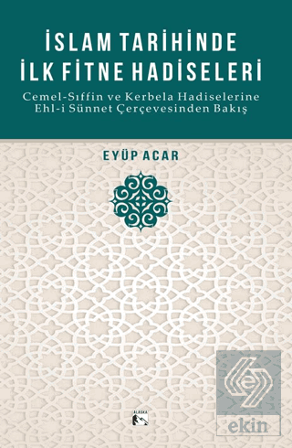 İslam Tarihinde İlk Fitne Hadiseleri Eyüp Acar Alaska Yayınevi Satın A