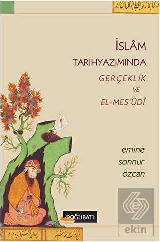 İslam Tarihyazımında Gerçeklik ve El-Mes\'udi