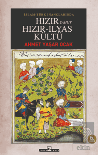 İslam - Türk İnançlarında Hızır Yahut Hızır İlyas Kültü Ahmet Yaşar Oc