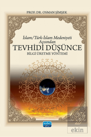 İslam/Türk-İslam Medeniyeti Açısından Tevhidi Düşünce Bilgi Üretme Yöntemi