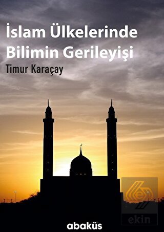 İslam Ülkelerinde Bilimin Gerileyişi
