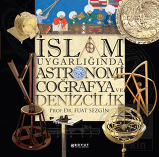 İslam Uygarlığında Astronomi Coğrafya ve Denizcilik