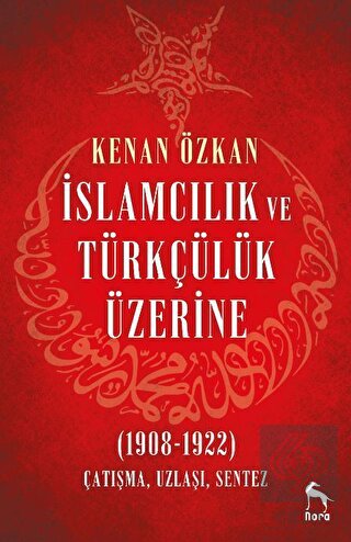 İslamcılık ve Türkçülük Üzerine (1908-1922)