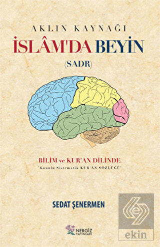 İslam'da Beyin - Aklın Kaynağı Sadr
