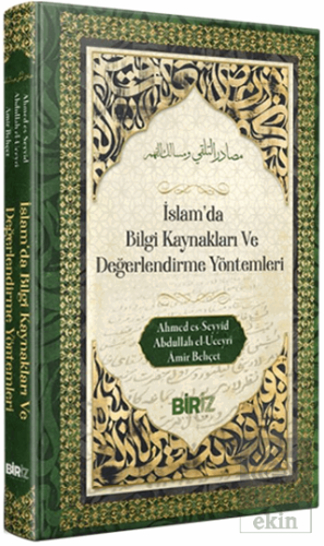 İslam'da Bilği Kaynakları Ve Değerlendirme Yöntemleri