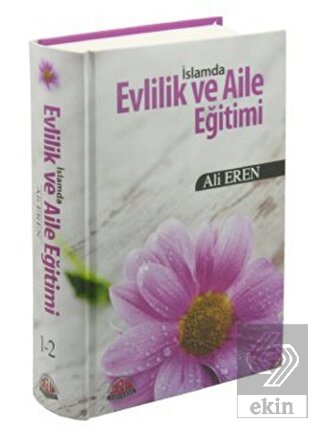 İslamda Evlilik ve Aile Eğitimi (2. Hamur)