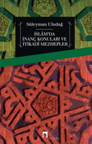 İslam\'da İnanç Konuları ve İtikadi Mezhepler