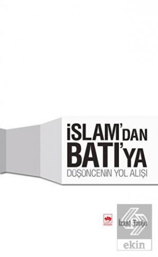 İslam\'dan Batı\'ya Düşüncenin Yol Alışı