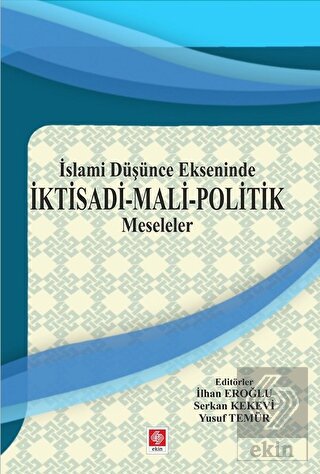 İslami Düşünce Ekseninde İktisadi Mali Politik Meseleler İlhan Eroğlu